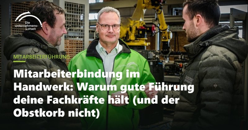 Mitarbeiterbindung im Handwerk: Was Führung wirklich hält