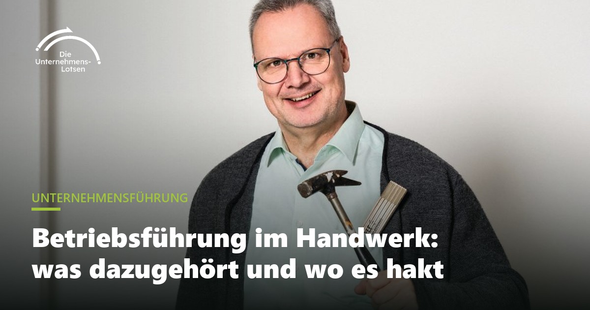 Betriebsführung im Handwerk: was dazugehört und wo es hakt